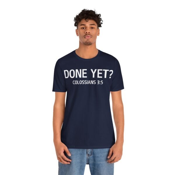 Done Yet? Shirt - Image 3