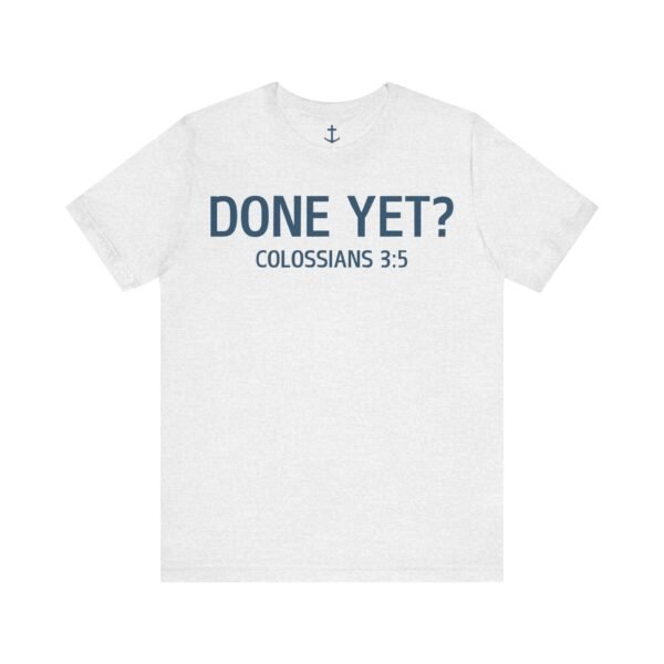 Done Yet? Shirt - Image 6