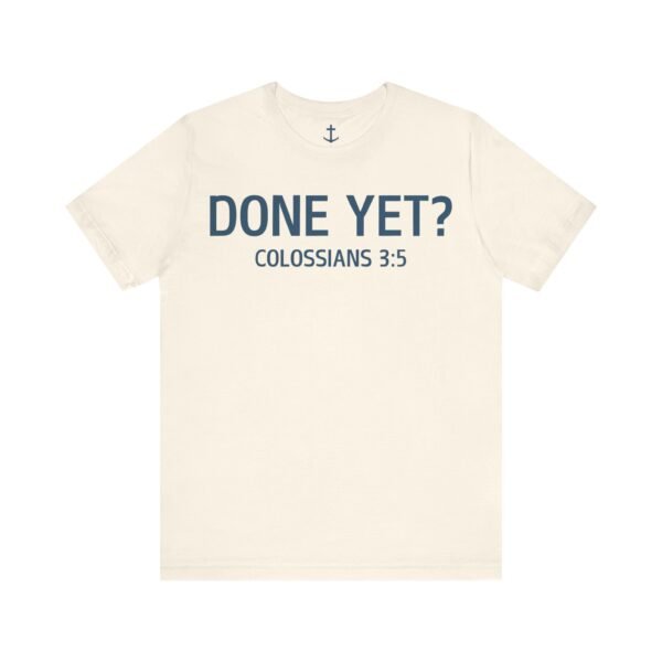 Done Yet? Shirt - Image 9