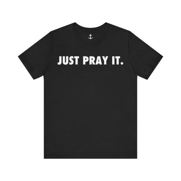 Just Pray It Shirt