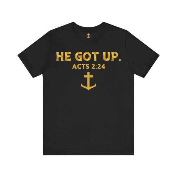 He Got Up Shirt