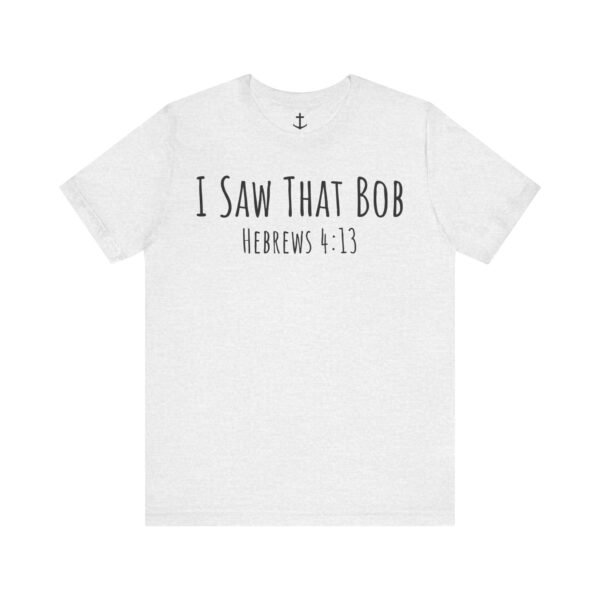 I Saw That Bob Shirt - Image 5