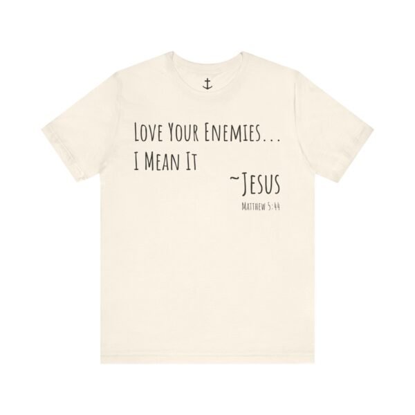 Love Your Enemies Shirt - Image 8