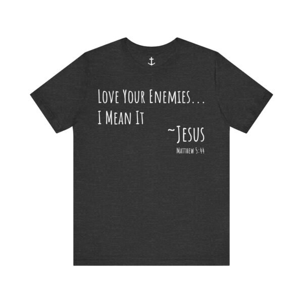 Love Your Enemies Shirt - Image 15