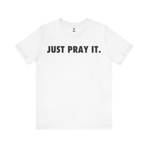 Just Pray It Shirt - Image 7