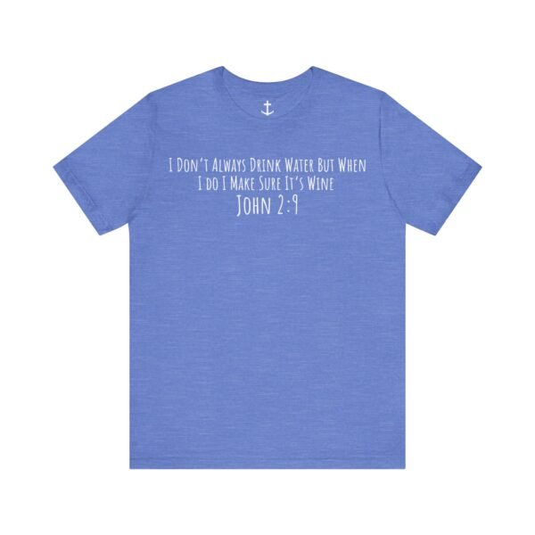 Wine Into Water Shirt - Image 11