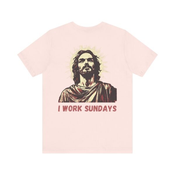 I Work Sundays Jesus Shirt - Image 6