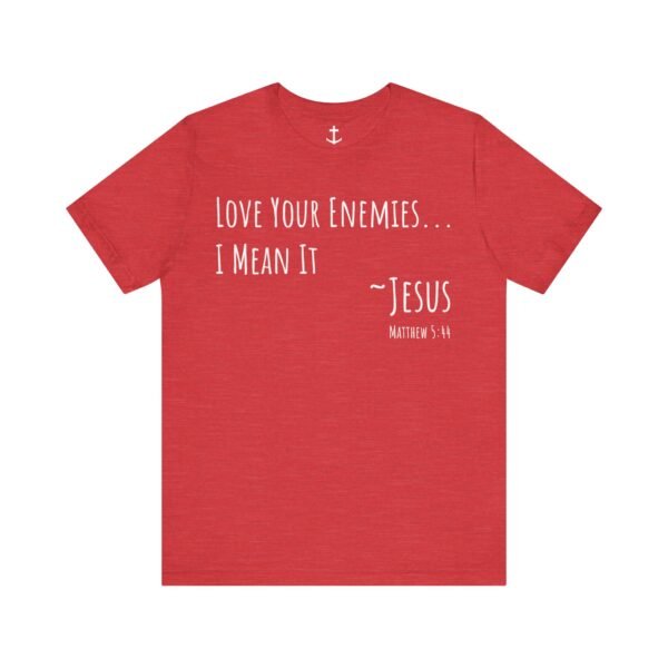 Love Your Enemies Shirt - Image 18