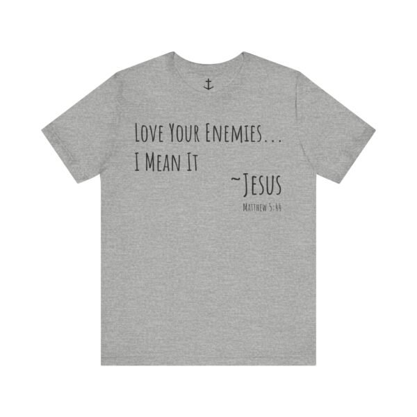 Love Your Enemies Shirt - Image 12