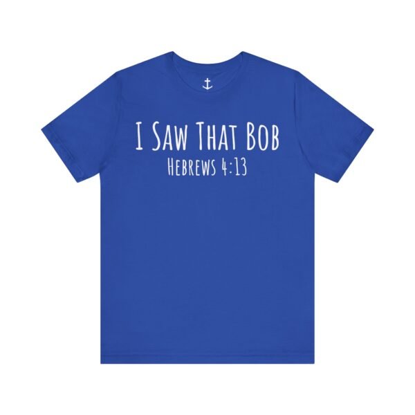 I Saw That Bob Shirt - Image 14