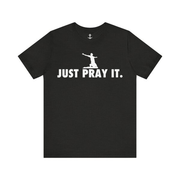 Just Pray It Shirt - Image 9