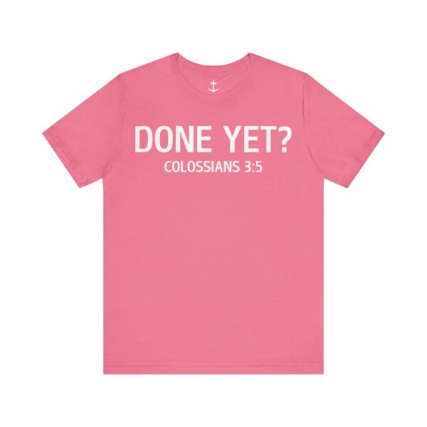 Done Yet? Shirt - Image 18