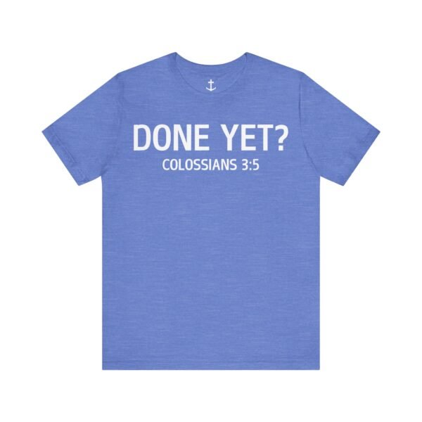 Done Yet? Shirt - Image 16