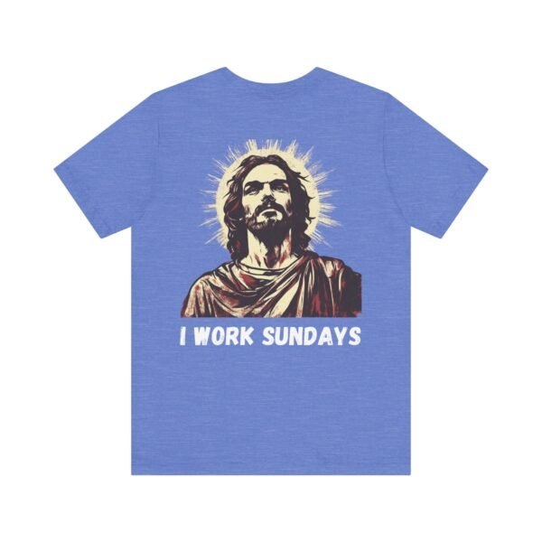 I Work Sundays Jesus Shirt - Image 13