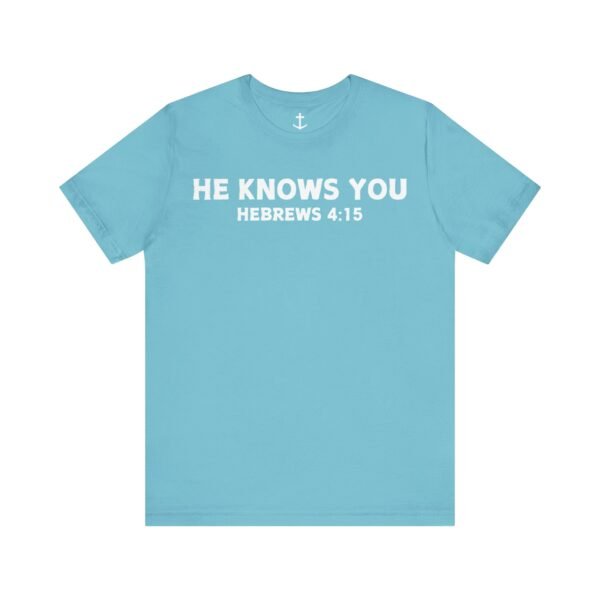 He Knows You Tee - Image 11