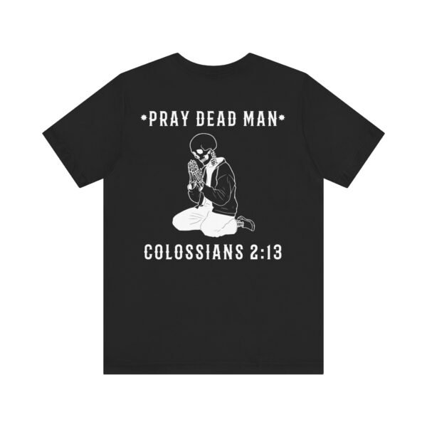 Pray Dead Man Shirt - Image 7