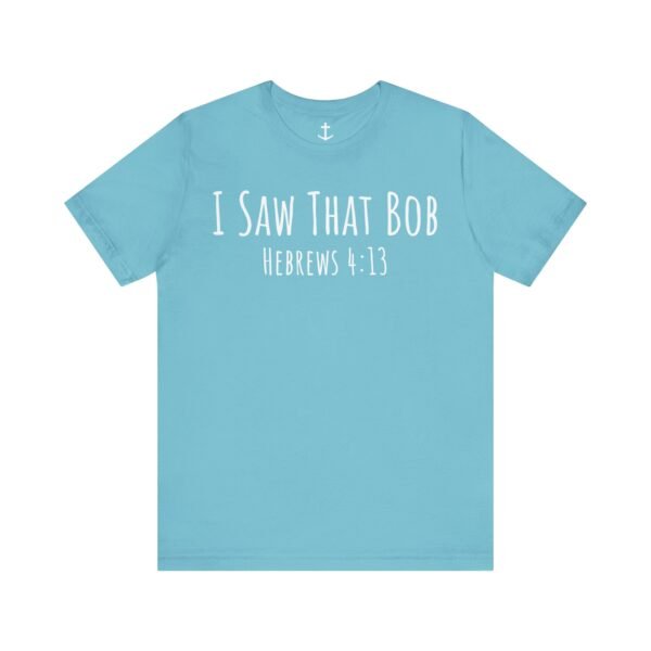 I Saw That Bob Shirt - Image 11