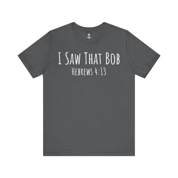 I Saw That Bob Shirt - Image 15