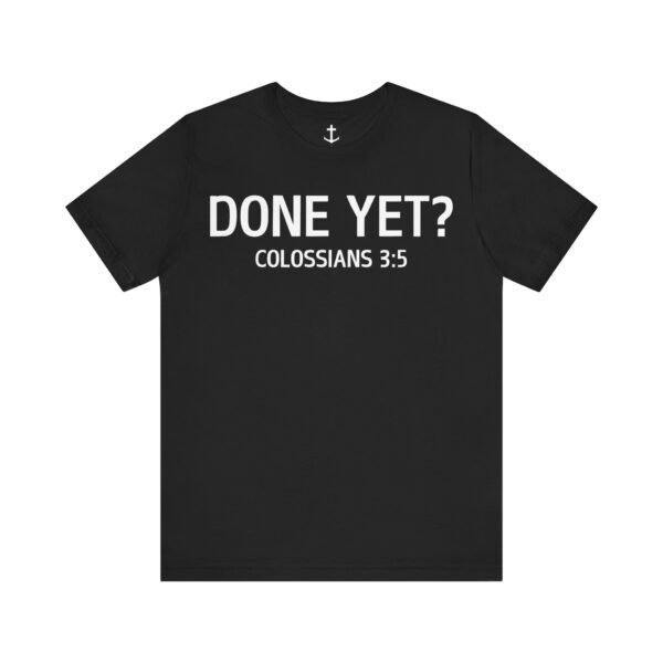 Done Yet? Shirt - Image 8