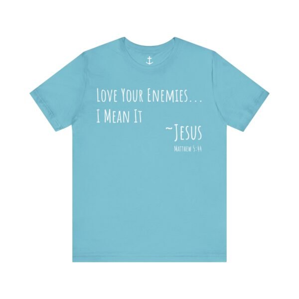 Love Your Enemies Shirt - Image 11