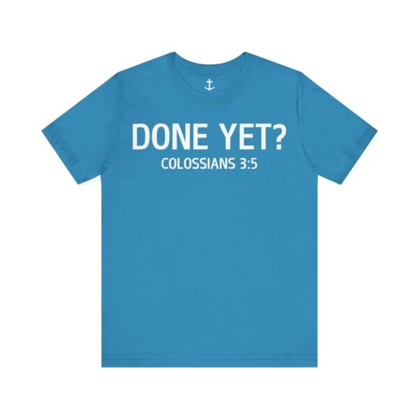 Done Yet? Shirt - Image 14