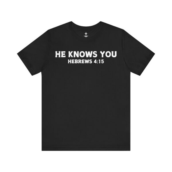 He Knows You Tee - Image 7