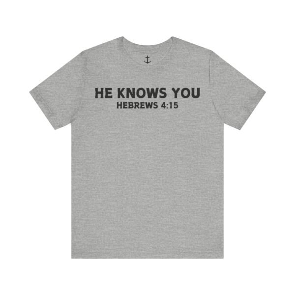 He Knows You Tee - Image 12