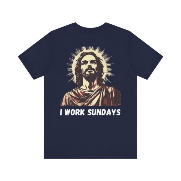 I Work Sundays Jesus Shirt - Image 15