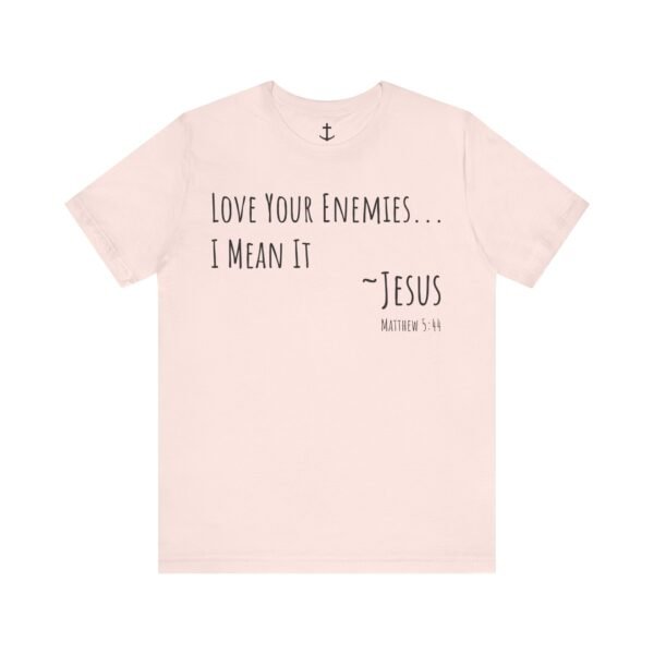 Love Your Enemies Shirt - Image 5