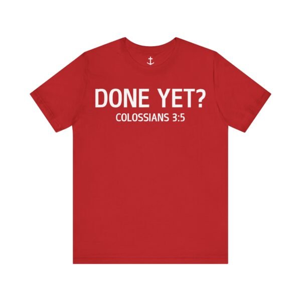 Done Yet? Shirt - Image 20