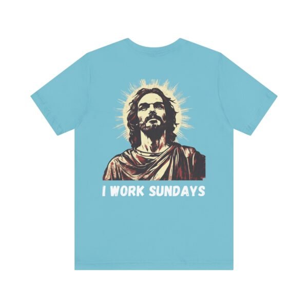 I Work Sundays Jesus Shirt