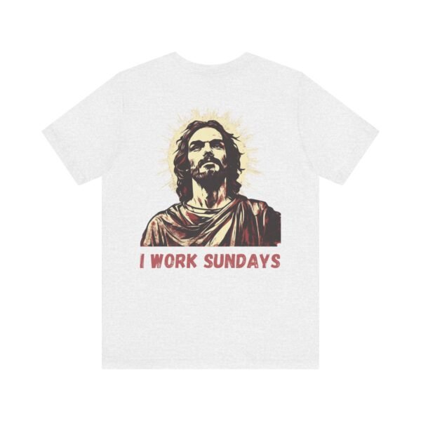 I Work Sundays Jesus Shirt - Image 7