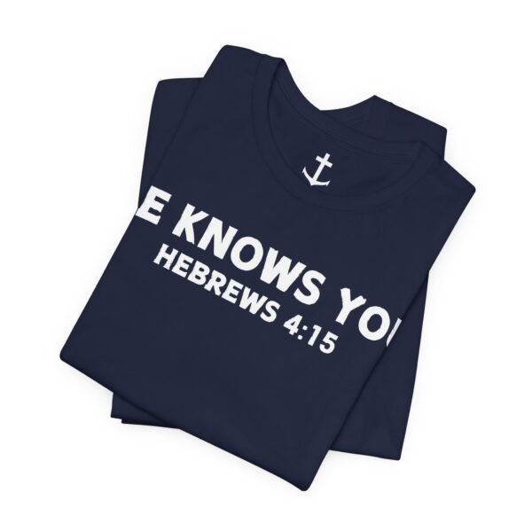 He Knows You Tee - Image 4