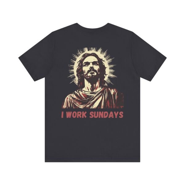 I Work Sundays Jesus Shirt - Image 12