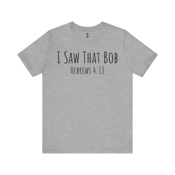 I Saw That Bob Shirt - Image 12