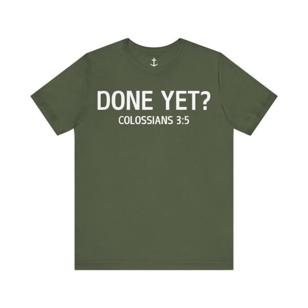 Done Yet? Shirt - Image 13