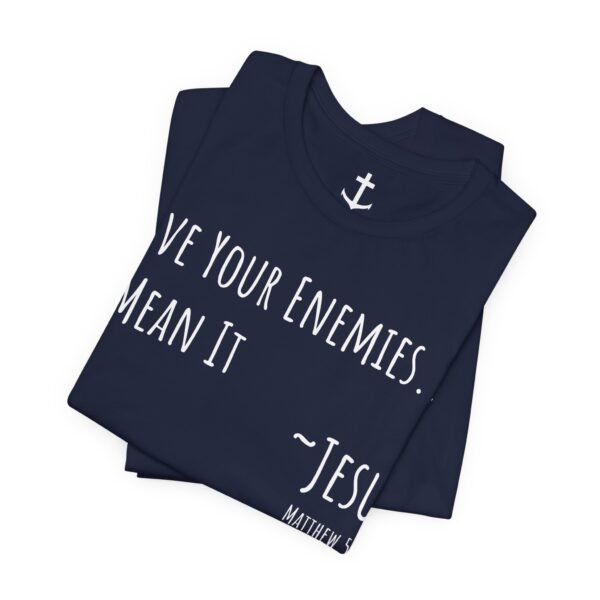 Love Your Enemies Shirt - Image 4