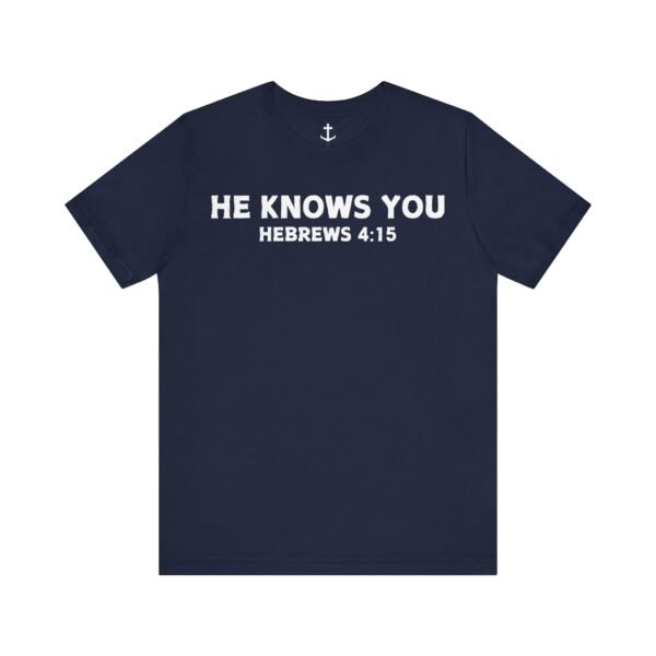 He Knows You Tee