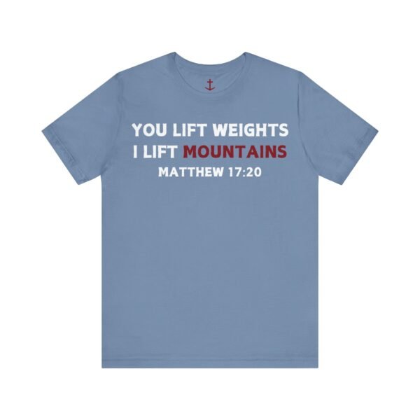 I Lift Mountains Shirt - Image 14