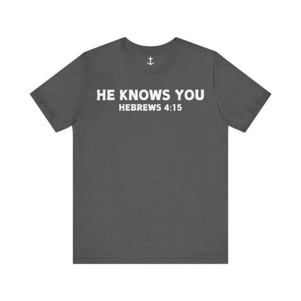 He Knows You Tee - Image 14