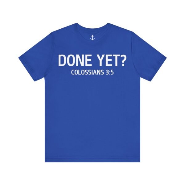 Done Yet? Shirt - Image 17