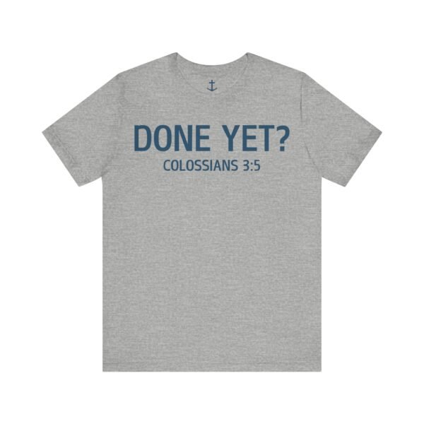 Done Yet? Shirt - Image 15