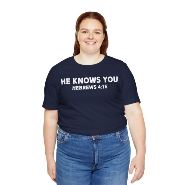 He Knows You Tee - Image 3