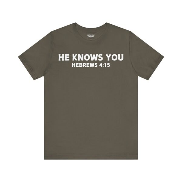 He Knows You Tee - Image 9