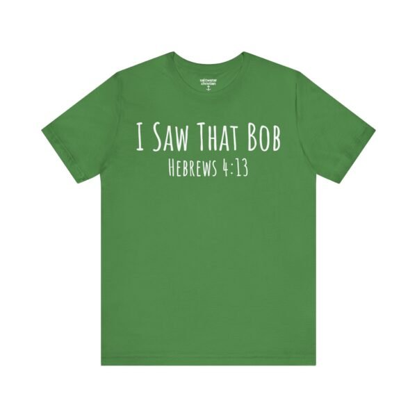 I Saw That Bob Shirt - Image 10