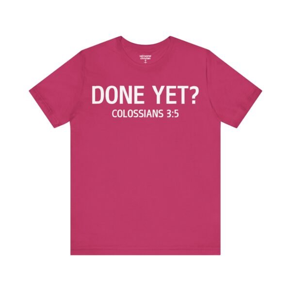 Done Yet? Shirt - Image 19