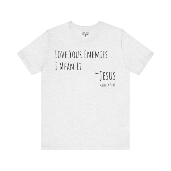Love Your Enemies Shirt - Image 6
