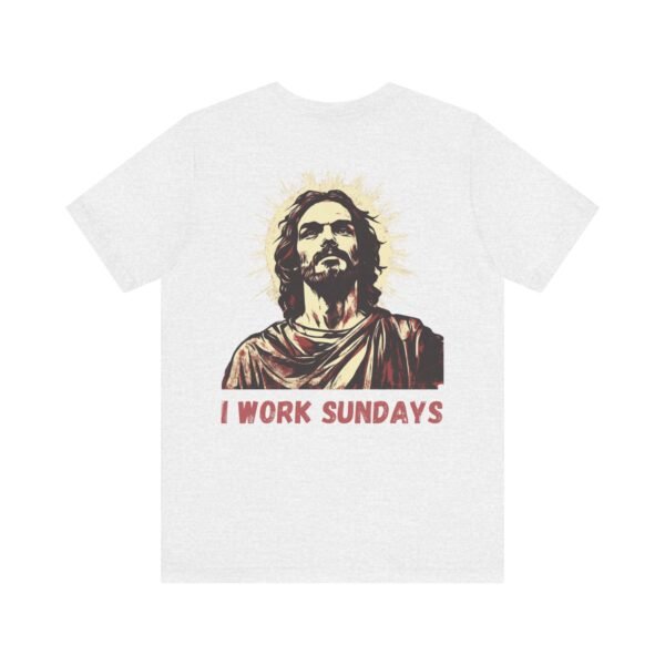 I Work Sundays Jesus Shirt - Image 7