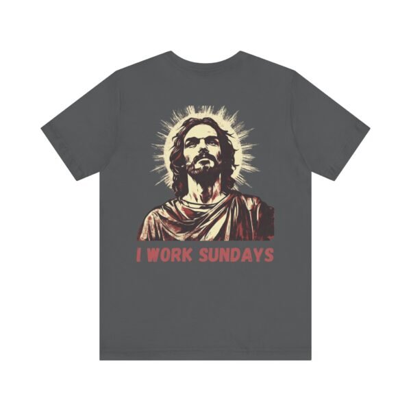 I Work Sundays Jesus Shirt - Image 14