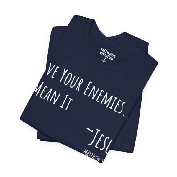 Love Your Enemies Shirt - Image 4